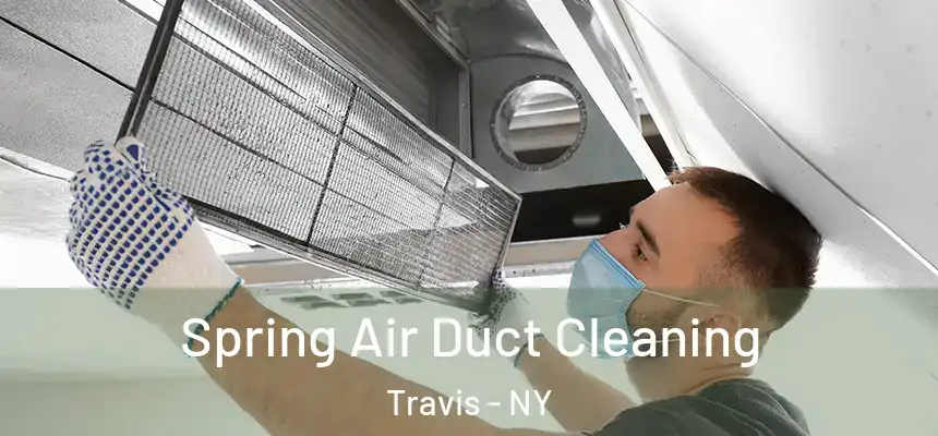 Spring Air Duct Cleaning Travis - NY