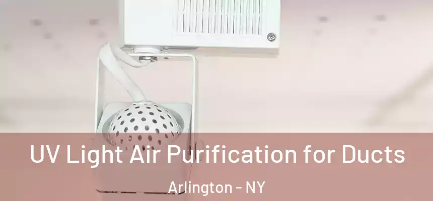 UV Light Air Purification for Ducts Arlington - NY