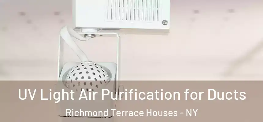 UV Light Air Purification for Ducts Richmond Terrace Houses - NY