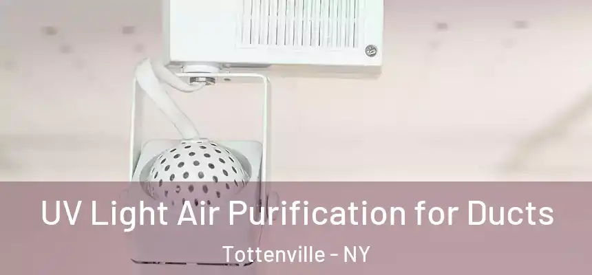 UV Light Air Purification for Ducts Tottenville - NY