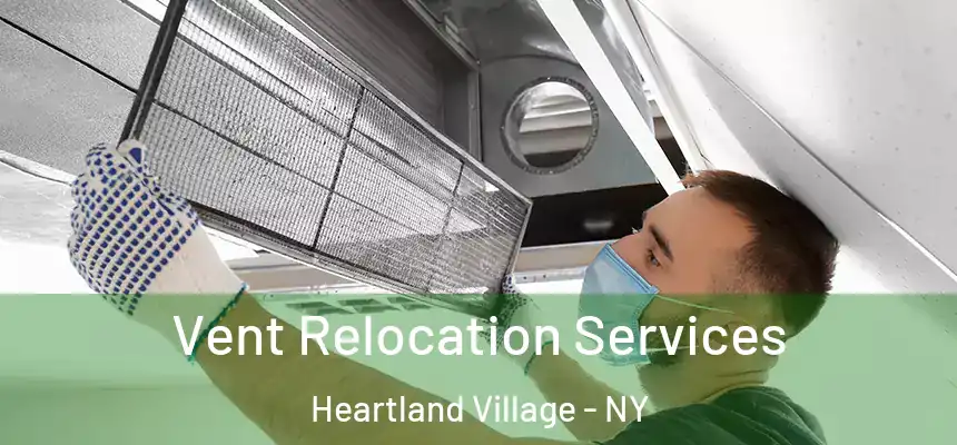 Vent Relocation Services Heartland Village - NY
