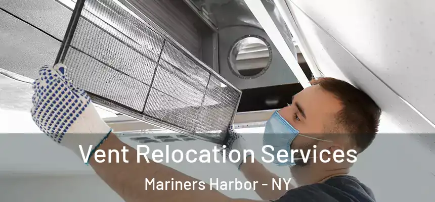 Vent Relocation Services Mariners Harbor - NY