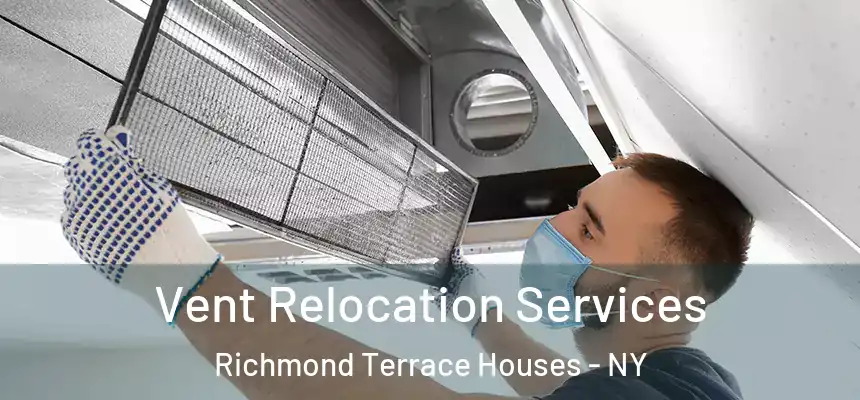 Vent Relocation Services Richmond Terrace Houses - NY