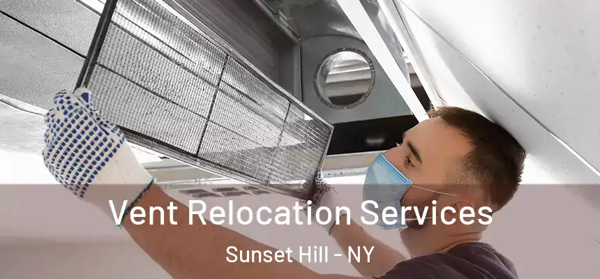 Vent Relocation Services Sunset Hill - NY