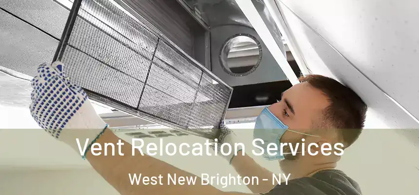 Vent Relocation Services West New Brighton - NY