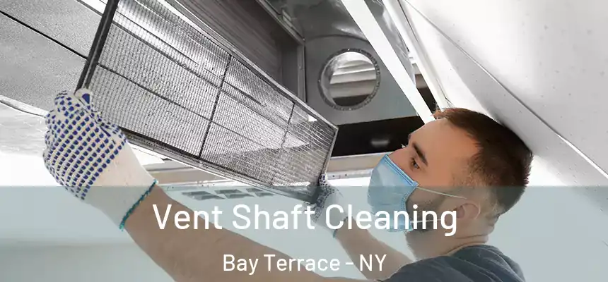  Vent Shaft Cleaning Bay Terrace - NY