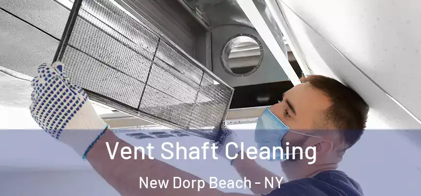Vent Shaft Cleaning New Dorp Beach - NY