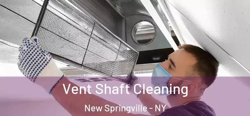 Vent Shaft Cleaning New Springville - NY