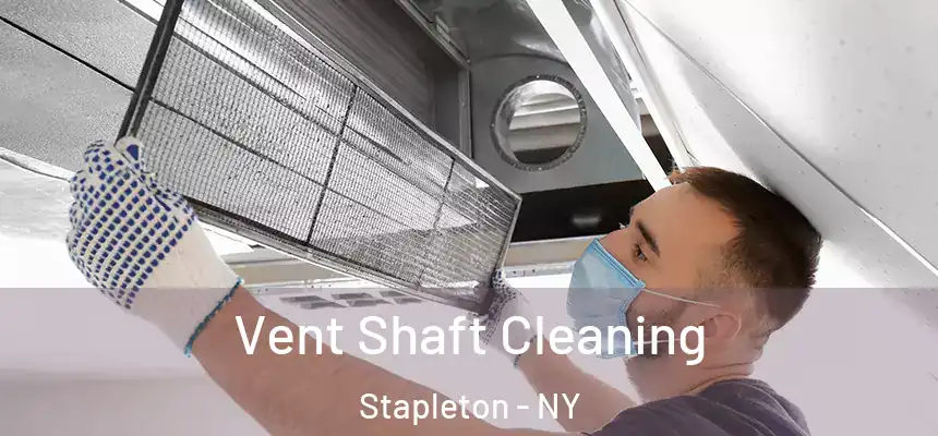 Vent Shaft Cleaning Stapleton - NY
