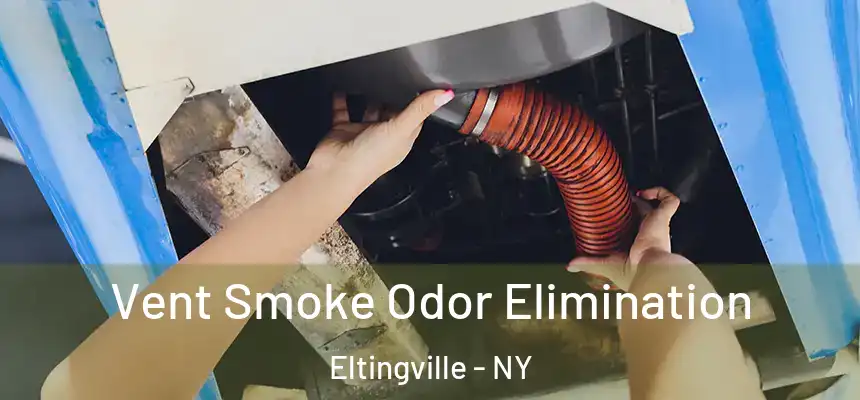 Vent Smoke Odor Elimination Eltingville - NY
