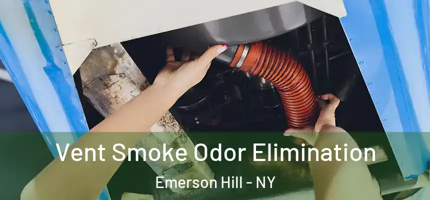 Vent Smoke Odor Elimination Emerson Hill - NY