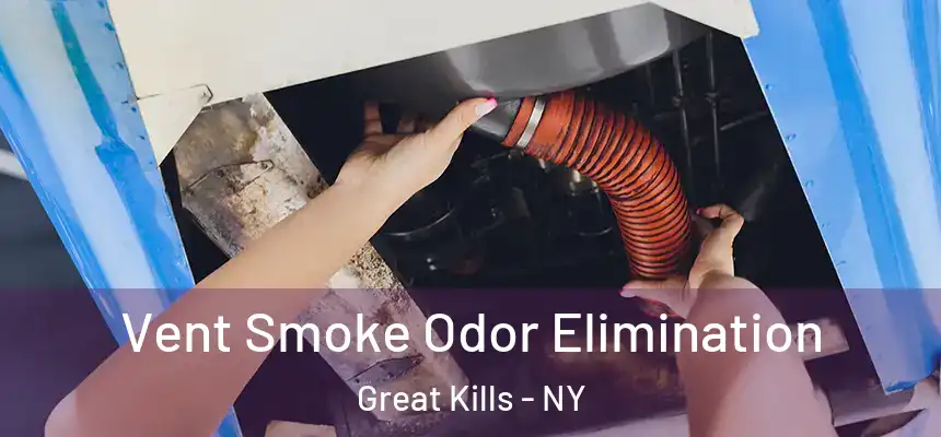 Vent Smoke Odor Elimination Great Kills - NY
