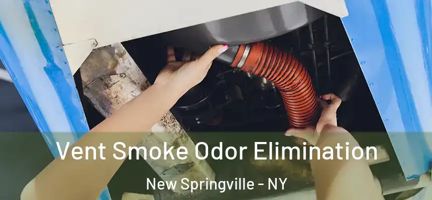 Vent Smoke Odor Elimination New Springville - NY