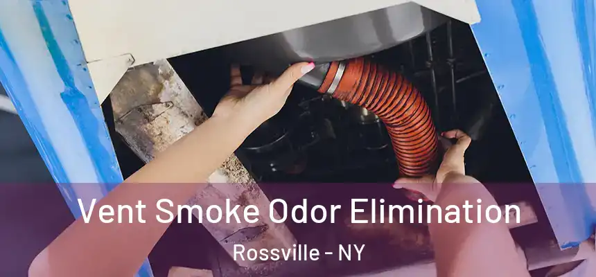 Vent Smoke Odor Elimination Rossville - NY