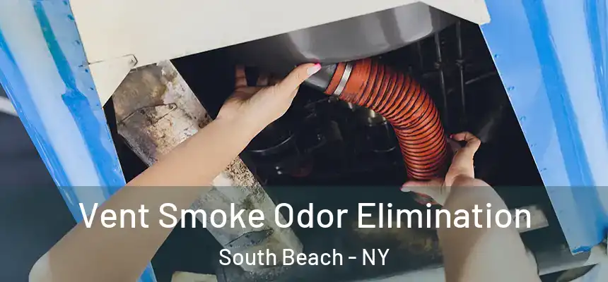 Vent Smoke Odor Elimination South Beach - NY