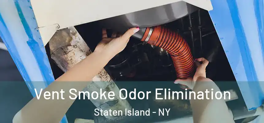  Vent Smoke Odor Elimination Staten Island - NY
