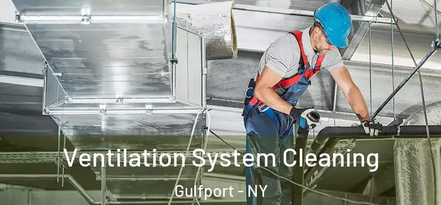Ventilation System Cleaning Gulfport - NY