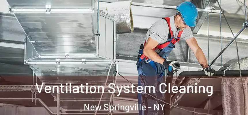 Ventilation System Cleaning New Springville - NY