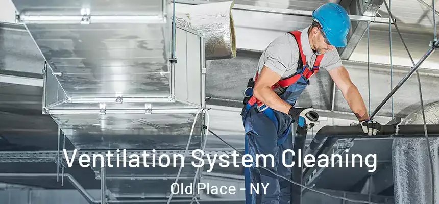  Ventilation System Cleaning Old Place - NY