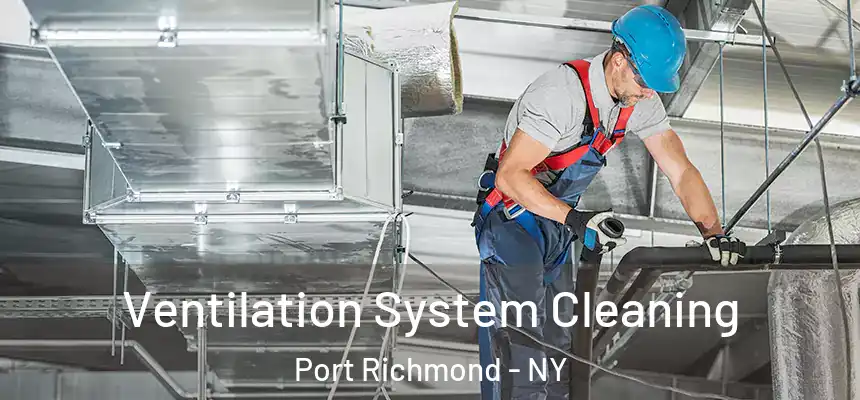 Ventilation System Cleaning Port Richmond - NY