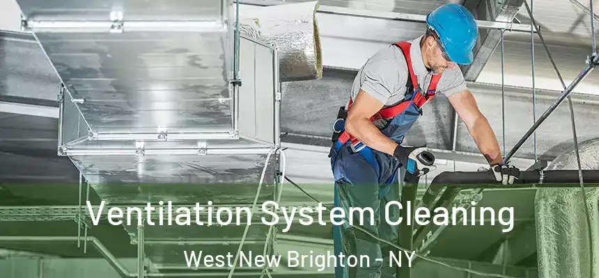  Ventilation System Cleaning West New Brighton - NY