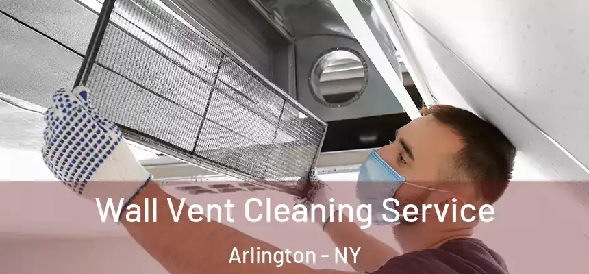 Wall Vent Cleaning Service Arlington - NY