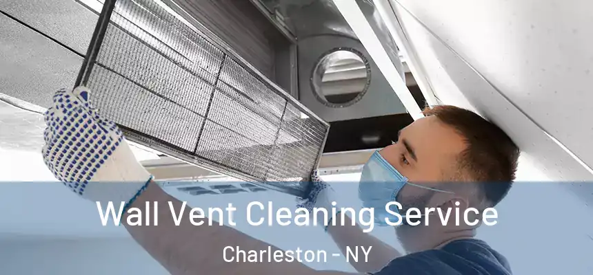  Wall Vent Cleaning Service Charleston - NY