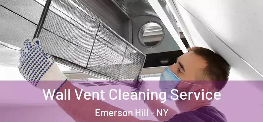 Wall Vent Cleaning Service Emerson Hill - NY