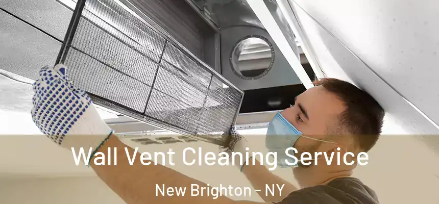  Wall Vent Cleaning Service New Brighton - NY