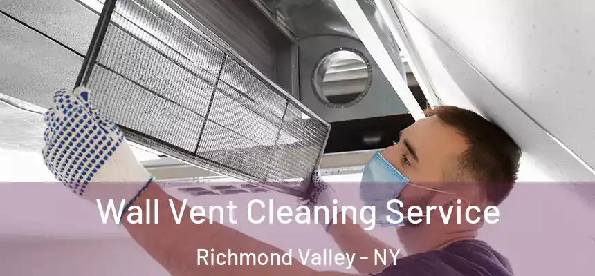  Wall Vent Cleaning Service Richmond Valley - NY