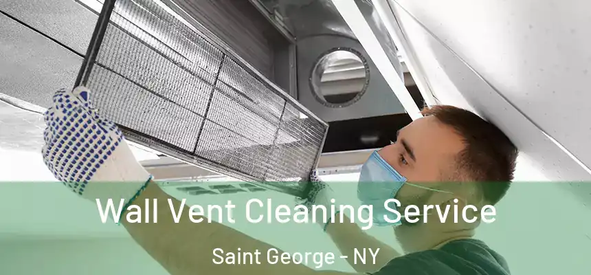 Wall Vent Cleaning Service Saint George - NY