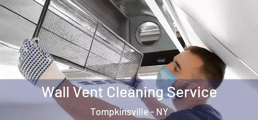 Wall Vent Cleaning Service Tompkinsville - NY