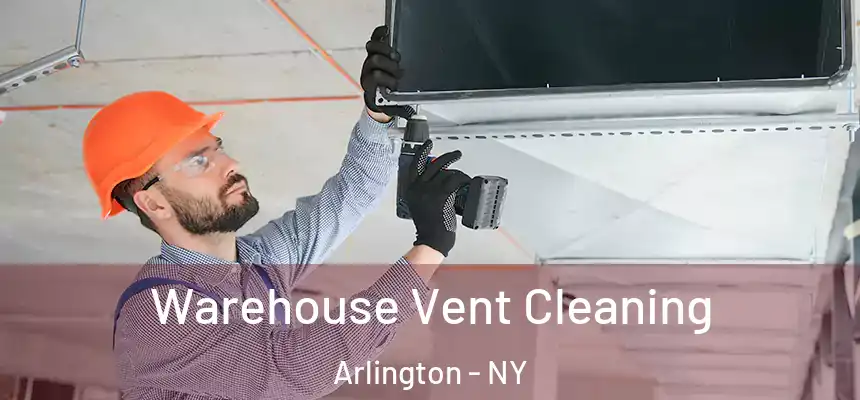 Warehouse Vent Cleaning Arlington - NY
