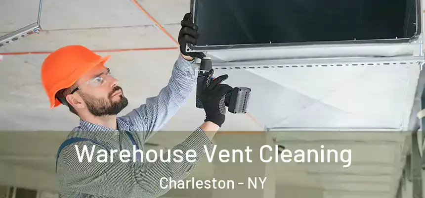 Warehouse Vent Cleaning Charleston - NY