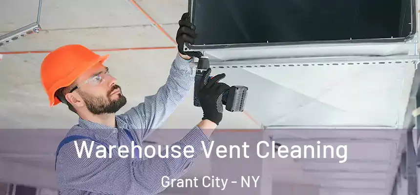 Warehouse Vent Cleaning Grant City - NY