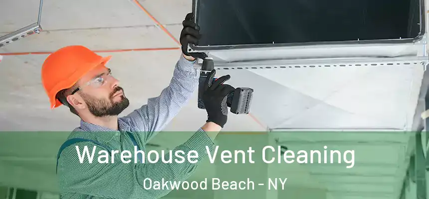Warehouse Vent Cleaning Oakwood Beach - NY