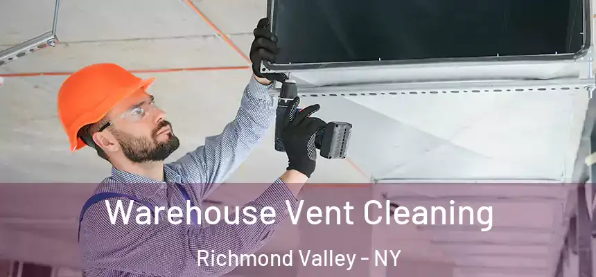 Warehouse Vent Cleaning Richmond Valley - NY
