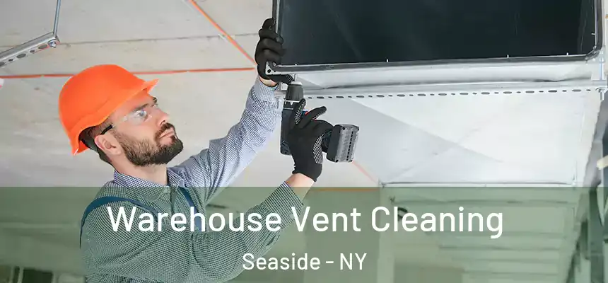  Warehouse Vent Cleaning Seaside - NY