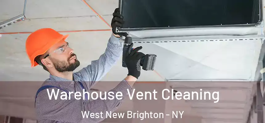 Warehouse Vent Cleaning West New Brighton - NY