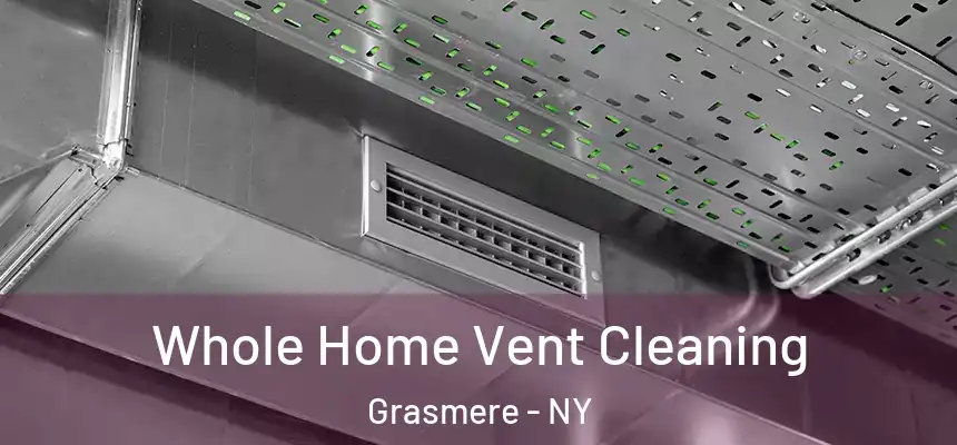 Whole Home Vent Cleaning Grasmere - NY