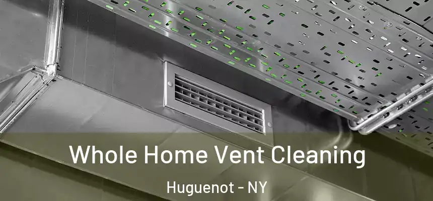  Whole Home Vent Cleaning Huguenot - NY
