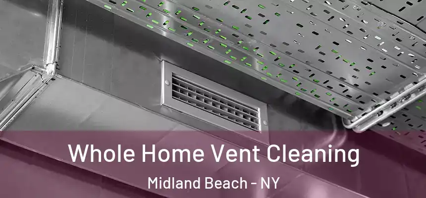Whole Home Vent Cleaning Midland Beach - NY