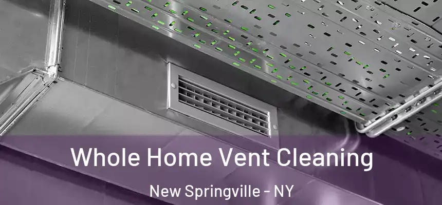 Whole Home Vent Cleaning New Springville - NY