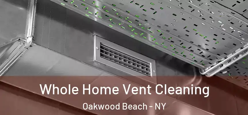 Whole Home Vent Cleaning Oakwood Beach - NY