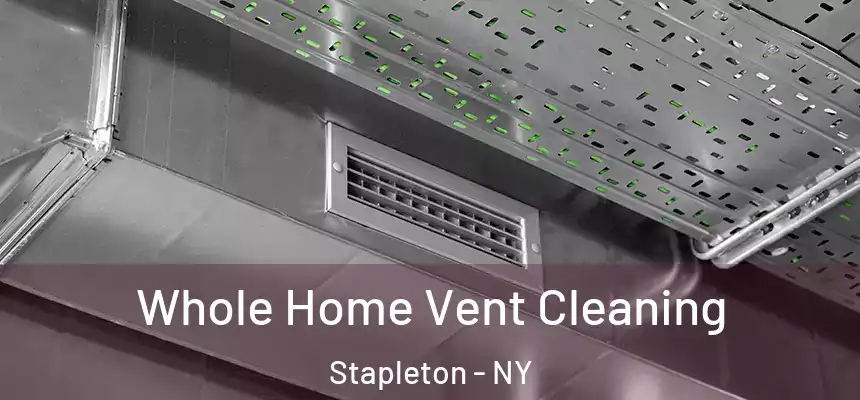 Whole Home Vent Cleaning Stapleton - NY