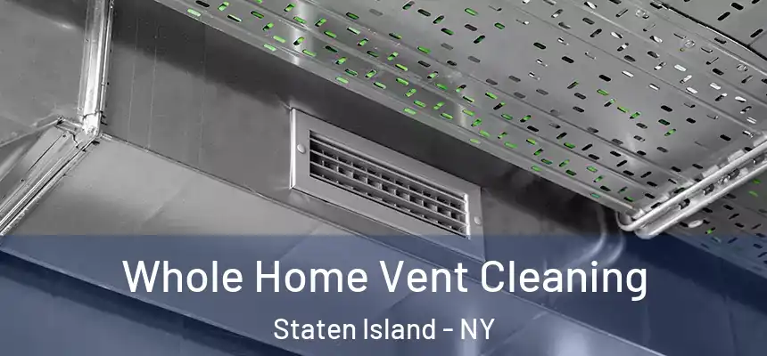Whole Home Vent Cleaning Staten Island - NY