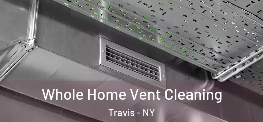 Whole Home Vent Cleaning Travis - NY