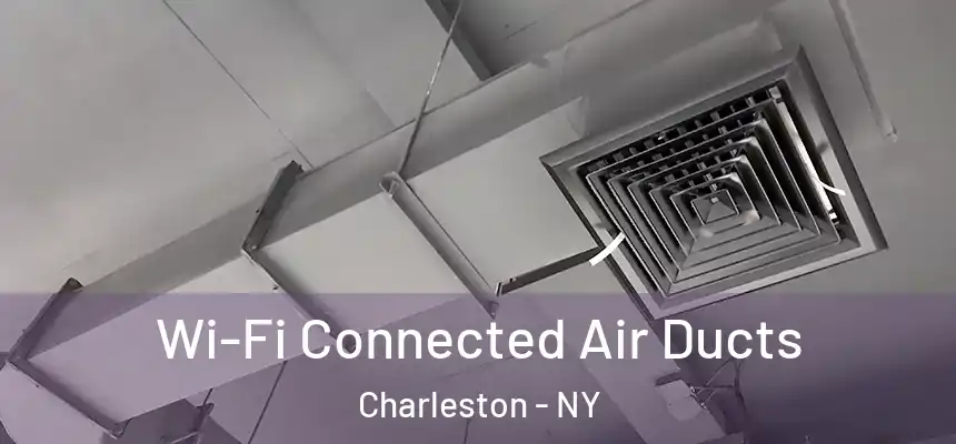 Wi-Fi Connected Air Ducts Charleston - NY