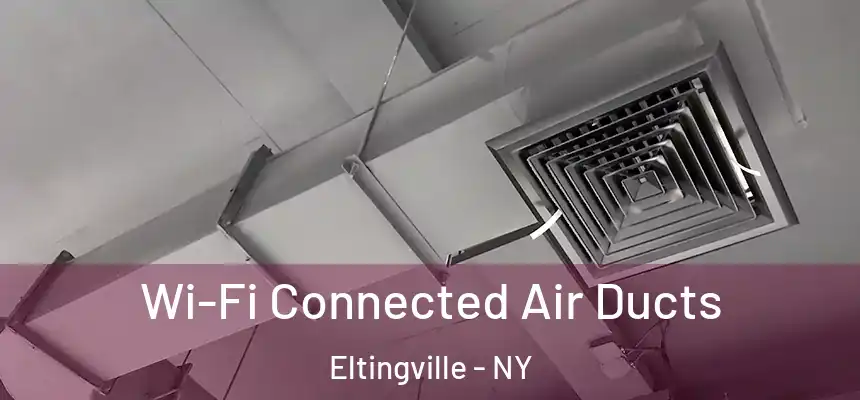 Wi-Fi Connected Air Ducts Eltingville - NY