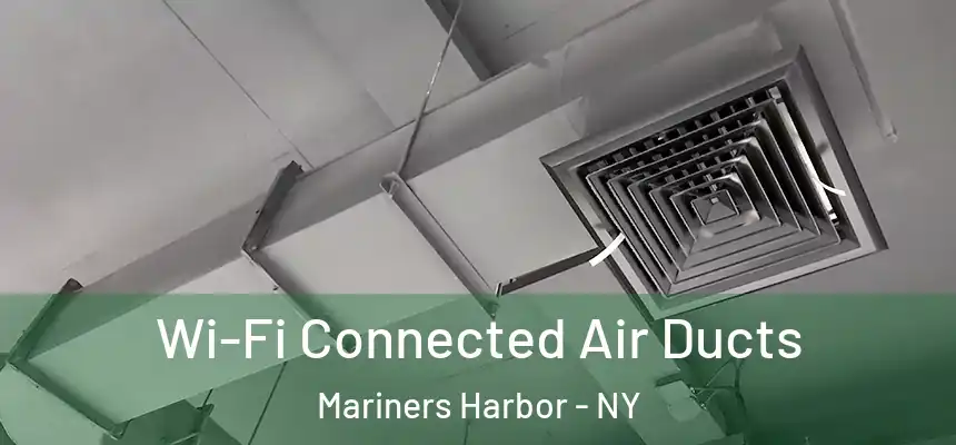 Wi-Fi Connected Air Ducts Mariners Harbor - NY